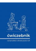 Ćwiczebnik. Czyli jak zadbać o zdrowie poprzez ruch