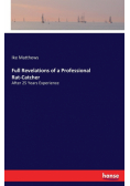 Full Revelations of a Professional Rat-Catcher