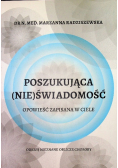 Poszukująca (nie)świadomość Opowieść zapisana w ciele