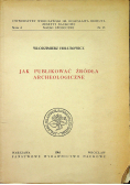Jak publikować źródła archeologiczne
