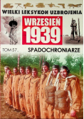 Wielki leksykon uzbrojenia Wrzesień 1939 Tom 57 Spadochroniarze