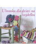 Ubranka dla dzieci na szydełku
