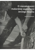 O niezależności malarskiej wyobraźni Jerzego Kopcia