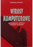 Wirusy komputerowe mechanizmy infekcji i środki ochrony