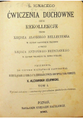 Świętego Ignacego ćwiczenia duchowne czyli rekolekcje Tom 1 
 i 2 1885 r.