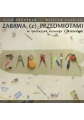 Zabawa z przedmiotami w twórczym rozwoju i arteterapii