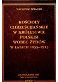 Kościoły chrześcijańskie w królestwie Polskim wobec Żydów w latach 1855 1915