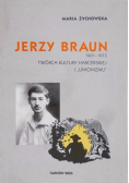 Jerzy Braun 1901-1975 Twórca Kultury Harcerskiej i " Unionizmu"