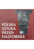 Polska sztuka przedpiastowska