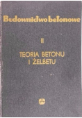 Budownictwo betonowe,tom II. Teoria betonu i żelbetonu