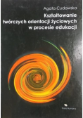 Kształtowanie twórczych orientacji życiowych w procesie edukacji