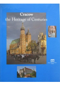 Cracow the Heritage of Centuries