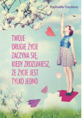 Twoje drugie życie zaczyna się kiedy zrozumiesz że życie masz tylko jedno