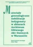Materiały genealogiczne nobilitacje indygenaty w zbiorach Archiwum Głównego Akt Dawnych w Warszawie