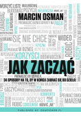 Jak zacząć 34 sposoby na to by w końcu zabrać się do dzielą