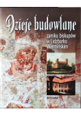 Dzieje Budowlane Zamku Biskupów w Lidzbarku Warmińskim