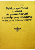 Wykorzystanie metod kryminalistyki i medycyny sądowej w badaniach historycznych