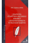Diagnoza stanu psychicznego sprawcy a rozstrzygnięcia w sporze karnym