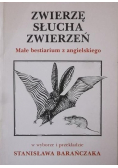 Zwierzę słucha zwierzeń Małe bestiarium z angielskiego