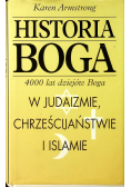 Historia Boga 4000 lat dziejów Boga w judaizmie chrześcijaństwie i islamie
