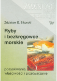 Sikorski Zdzisław E. - Ryby i bezkręgowce morskie pozyskiwanie właściwości i przetwarzanie