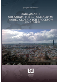 Zarządzanie obszarami metropolitalnymi wobec globalnych procesów urbanizacji