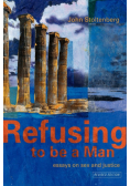 Refusing to be a Man