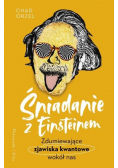 Śniadanie z Einsteinem Zdumiewające zjawiska kwantowe wokół nas