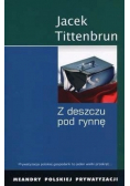 Z deszczu pod rynnę Meandry polskiej prywatyzacji Tom I