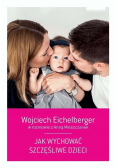 Jak wychować szczęśliwe dzieci