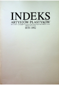 Indeks artystów plastyków absolwentów i pedagogów wyższych uczelni plastycznych oraz członków ZPAP w latach 1939 - 1992
