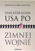 Unilateralizm USA po zimnej wojnie