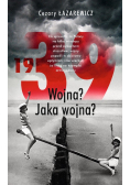 1939 Wojna? Jaka wojna?