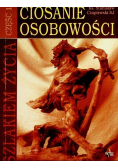 Ciosanie osobowości Część 1
