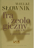 Wielki słownik frazeologiczny PWN z przysłowiami