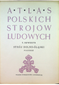 Atlas Polskich strojów ludowych Strój Dolno - Śląski Pogórze 1950 r.