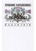 Kapuściński Ryszard - Busz po polsku