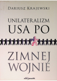 Unilateralizm USA po zimnej wojnie