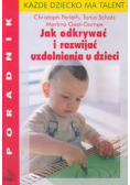 Jak odkrywać i rozwijać uzdolnienia u dzieci