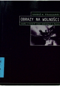 Obrazy na wolności - studia z historii sztuk medialnych w Polsce