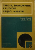 Tarcie smarowanie i zużycie części maszyn