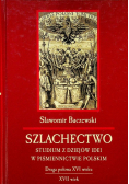 Szlachectwo Studium z dziejów idei w piśmiennictwie polskim