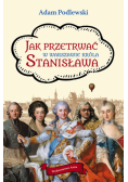 Jak przetrwać w Warszawie króla Stanisława