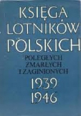 Księga Lotników Polskich Poległych zmarłych i zaginionych 1939  1946