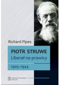 Piotr Struwe Liberał na prawicy 1905-1944