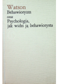 Behawioryzm oraz Psychologia  jak widzi ją behawiorysta