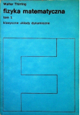Fizyka matematyczna Tom 1 Klasyczne układy dynamiczne