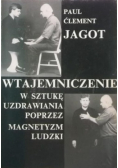 Wtajemniczenie w sztukę uzdrawiania poprzez magnetyzm ludzki
