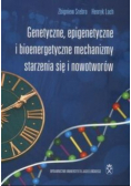 Genetyczne epigenetyczne i bioenergetyczne mechanizmy starzenia się i nowotworów