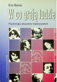 W co grają ludzie psychologia stosunków międzyludzkich